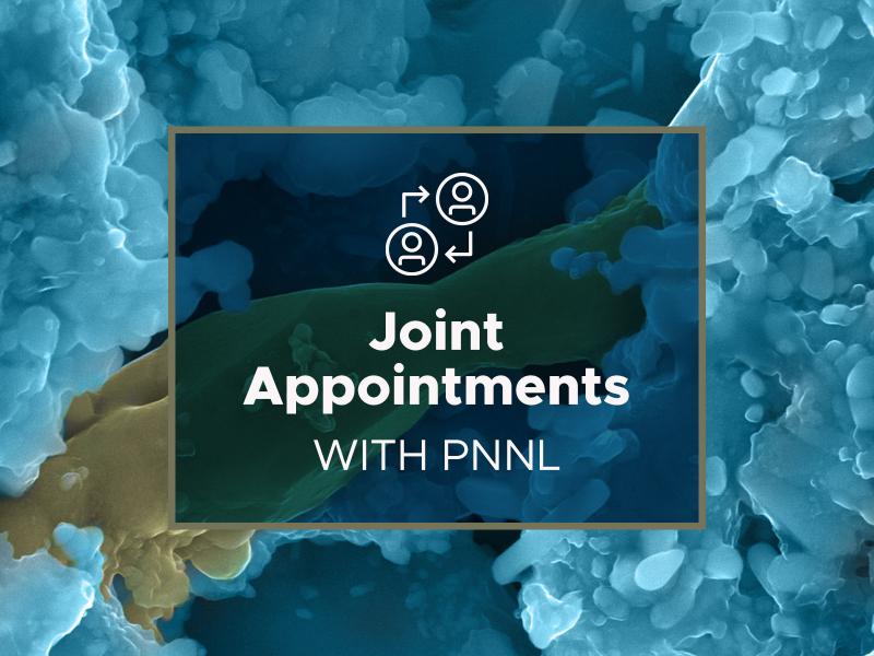 Joint Appointments with Pacific Northwest National Laboratory