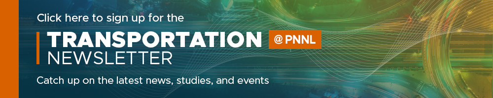 Sign up for PNNL's Transportation newsletter!