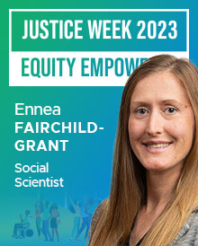 The following quote is provided by Ennea Fairchild-Grant, Social Scientist.