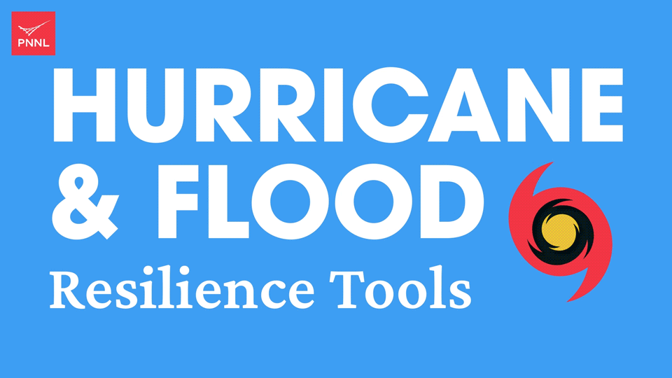 Summary of PNNL tools for hurricane and flood resilience
