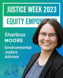 The following quote is provided by Sharlissa Moore, Environmental Justice Advisor.