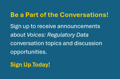 Text: "Be a part of the conversations! Sign up to receive announcements about Voices: Regulatory Data conversation topics and discussion opportunities. Sign up today!"