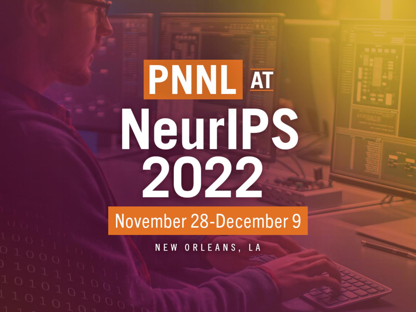 PNNL @ NeurIPS 2022