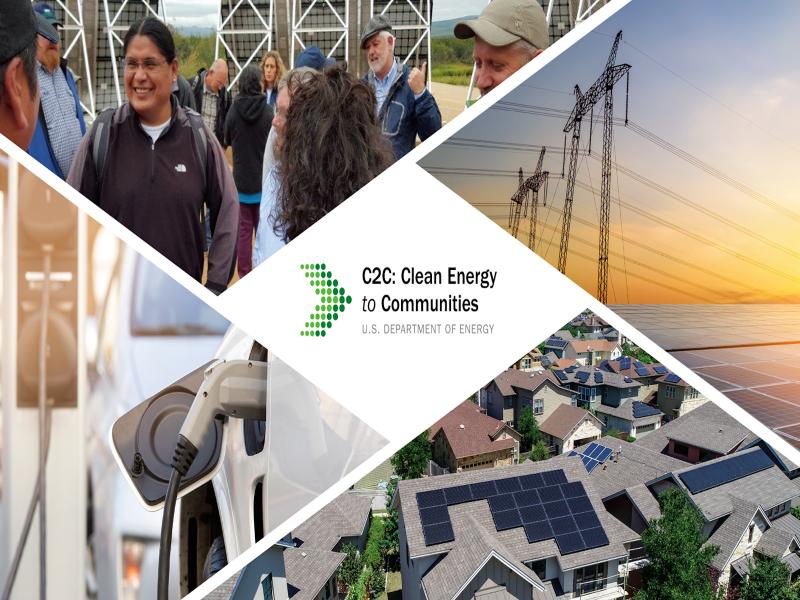 Collage image of four photos surrounding the C2C: Clean Energy to Communities logo. The top-left photo features people meeting with each other. The top-right features power lines. The bottom-right features houses with solar panels. The bottom-left features an electric vehicle being charged.