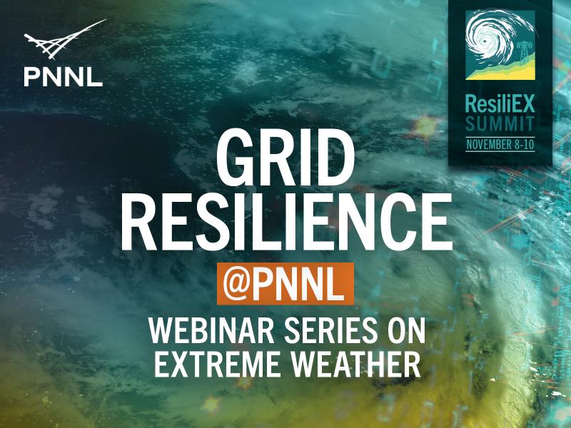 Grid Resilience @PNNL Webinar Series on Extreme Weather
